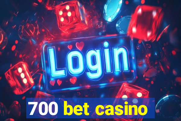 700 bet casino